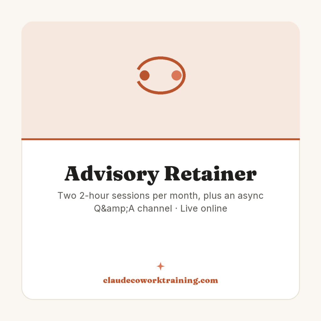 Advisory Retainer — Two 2-hour sessions per month, plus an async Q&A channel · Live online. Claude Cowork Training product image.