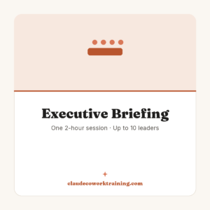 Executive Briefing — One 2-hour session · Up to 10 leaders. Claude Cowork Training product image.